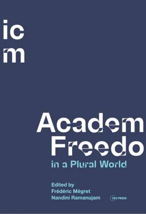 Academic Freedom in a Plural World de Frédéric Mégret