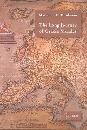 The Long Journey of Gracia Mendes de Marianna D Birnbaum