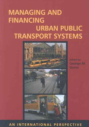 Managing and Financing Urban Public Transport Systems: An International Perspective de George M. Guess