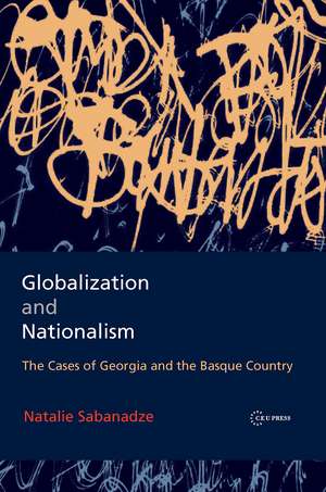 Globalization and Nationalism: The Cases of Georgia and the Basque Country de Natalie Sabanadze