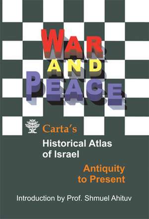 War and Peace: Carta's Historical Atlas of Israel