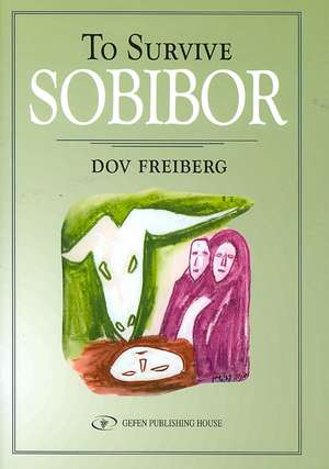 To Survive Sobibor de Dov Frieberg