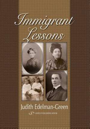 Immigrant Lessons de Judith Edelman-Green