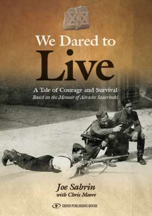 We Dared to Live: A Tale of Courage & Survival de Abrashe Szabrinski