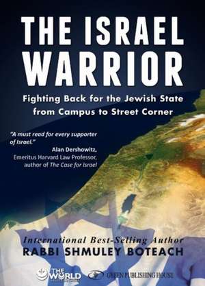 Israel Warrior: Fighting Back for the Jewish State from Campus to Street Corner de Rabbi Shmuley Boteach