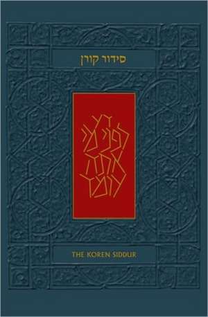The Koren Sacks Siddur: A Hebrew/English Prayerbook for Shabbat & Holidays with Translation & Commentary by Rabbi Sir Jonathan Sacks de Rabbi Sir Jonathan Sacks