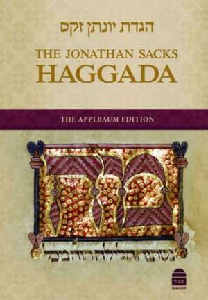 The Jonathan Sacks Haggada: The Applbaum Edition de Rabbi Jonathan Sacks