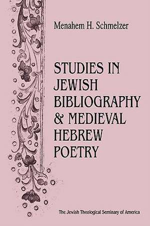 Studies in Jewish Bibliography and Medieval Hebrew Poetry de Menahem H. Schmeltzer