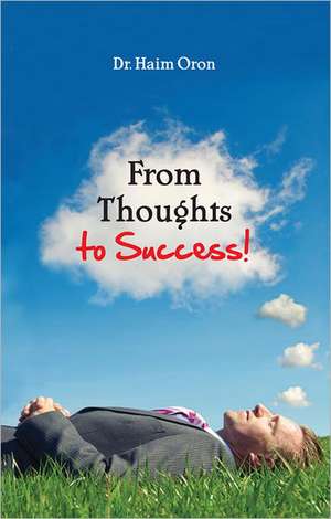 From Thoughts to Success de Haim Oron