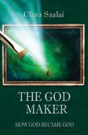 The God Maker de Clara Szlai