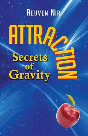 Attraction: Secrets of Gravity de Reuven Nir