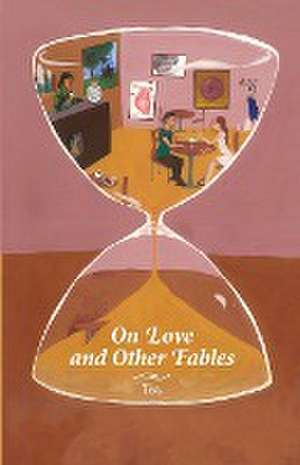 On Love and Other Fables de Tea