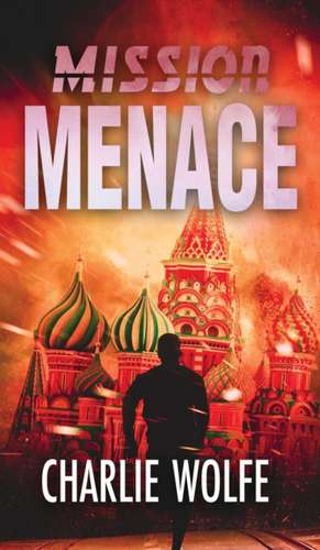 Mission Menace de Charlie Wolfe