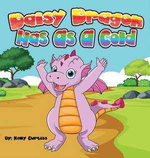 Daisy Dragon Has As A Cold de Kelly Curtiss