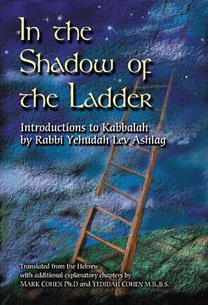 In the Shadow of the Ladder: Introductions to Kabbalah de Rabbi Yehudah Lev Ashlag