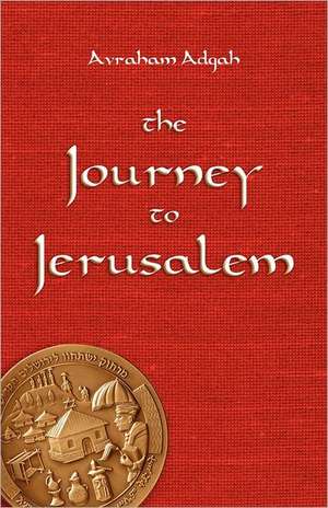 The Journey to Jerusalem de Avraham Adgah