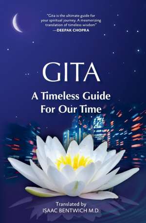 Gita - A Timeless Guide For Our Time de Isaac Bentwich M. D.