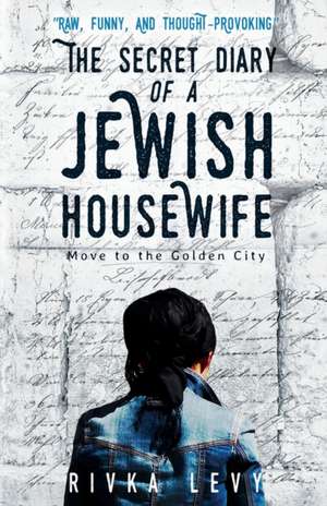 The Secret Diary of a Jewish Housewife de Rivka Levy