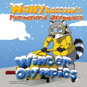 Wally Raccoon's Farmyard Olympics Winter Olympics de Leela Hope