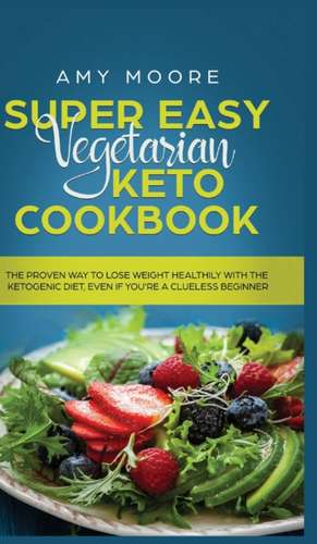 Super Easy Vegetarian Keto Cookbook de Amy Moore