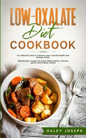 Low Oxalate Diet Cookbook de Haley Joseph