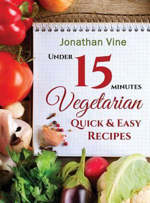 Vegetarian Quick & Easy de Jonathan Vine