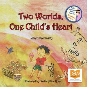 Two Worlds, One Child's Heart de Vered Kaminsky