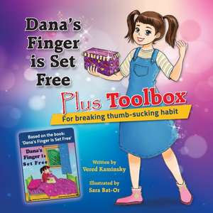 Dana's Finger is Set Free Plus Toolbox for breaking thumb-sucking habit de Vered Kaminsky