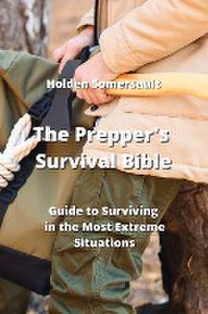 The Prepper's Survival Bible de Holden Somersault