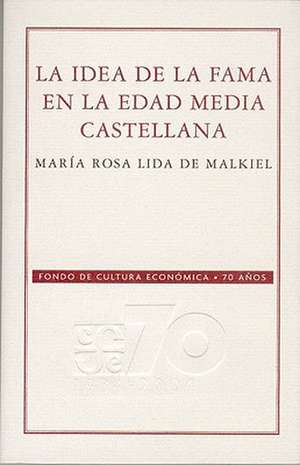 La Idea de La Fama En La Edad Media Castellana de Mar-A Rosa Lida De Malkiel