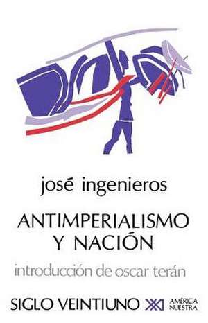 Antimperialismo y Nacion de Jose Ingenieros