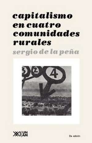 Capitalismo En Cuatro Comunidades Rurales de Sergio de La Pena