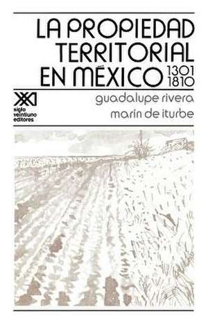 La Propiedad Territorial En Mexico 1301-1810 de Guadalupe Rivera