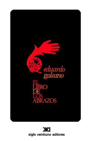 El Libro de Los Abrazos de Eduardo Galeano