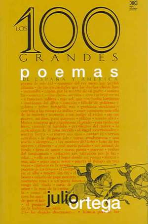 Los Cien Grandes Poemas de Espana y America: Reflexiones Sobre El Caso Espanol de Julio Ortega