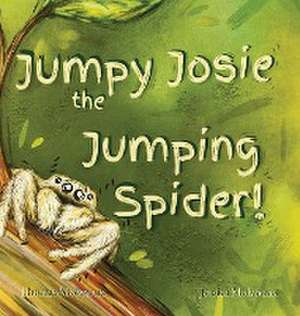 Jumpy Josie the Jumping Spider de Jessica Molyneux