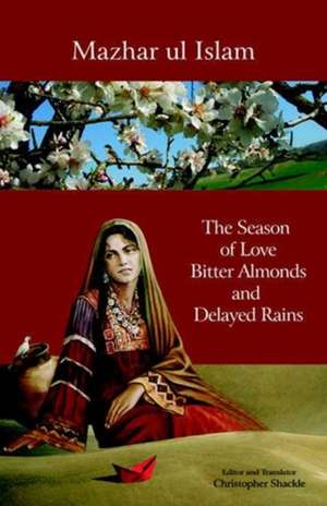 The Season of Love, Bitter Almonds and Delayed Rains de Mazhar ul Islam