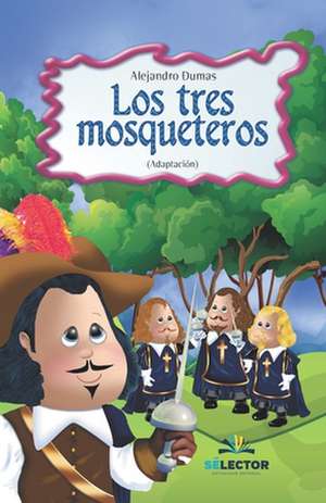 Los tres Mosqueteros de Alejandro Dumas