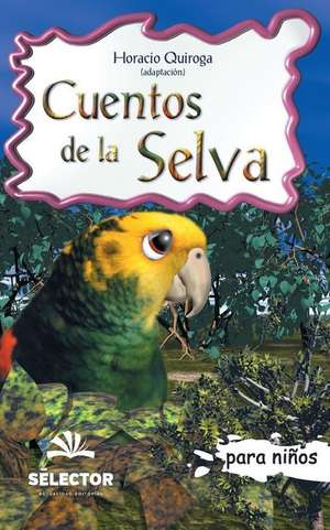 Cuentos de la Selva de Horacio Quiroga