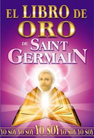 El Libro de Oro de Saint Germain de Grupo Editorial Tomo