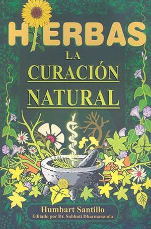 Hierbas: La Curacion Natural de Humbart Santillo