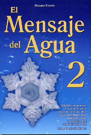 El Mensaje del Agua 2 de Masaru Emoto