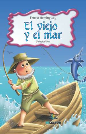 Viejo Y El Mar, El (Para Niños) de Ernest Hemingway