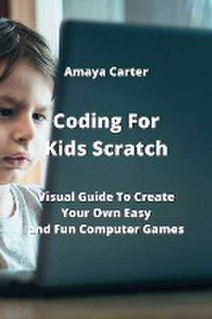 Coding For Kids Scratch de Amaya Carter