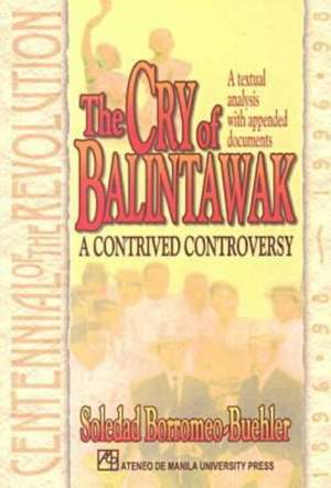 The Cry of Balintawak: A Textual Analysis with Appended Documents de Soledad Borromeo-Buehler