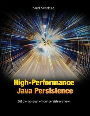 High-Performance Java Persistence de Vlad MIhalcea