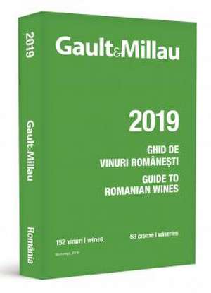 Ghidul Gault&Millau - Ghidul vinurilor românești 2019 (cadou Ghid de Restaurante): Bilingv (română-engleză) de Gault&Millau