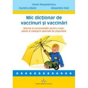 Mic dictionar de vaccinuri si vaccinari de Alexandra Vlad