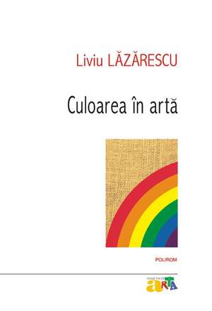 Culoarea in arta de Liviu Lazarescu