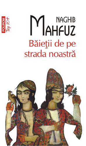 Baietii de pe strada noastra de Naghib Mahfuz